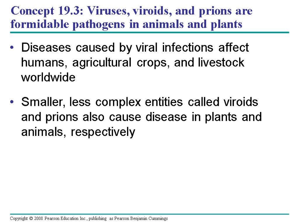 Concept 19.3: Viruses, viroids, and prions are formidable pathogens in animals and plants Diseases